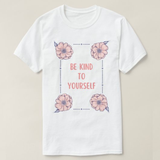 T-shirt Soyez Gentil Avec Vous-Même (Design devant)
