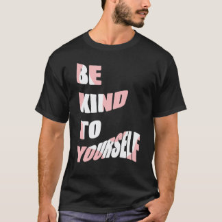 T-shirt Soyez Gentil Avec Vous-Même Message Positif Soins