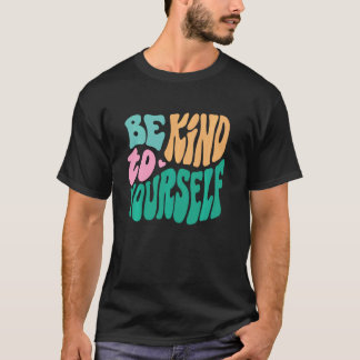 T-shirt Soyez gentil avec vous-même Sensibilisation à la s