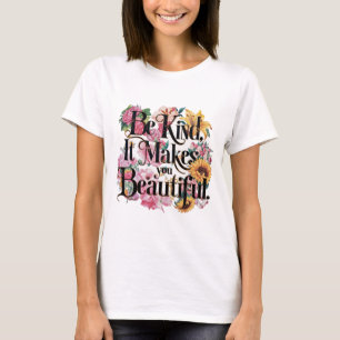 T-shirt Soyez Gentil Ça Vous Rend Beau