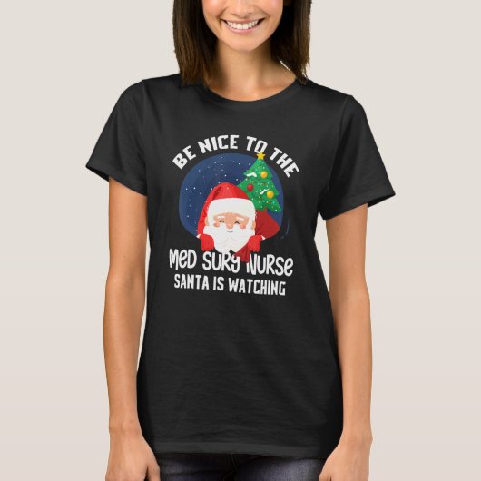 T-shirt Soyez Gentil De Med Surg Nurse Père Noël Regarde D (Devant)
