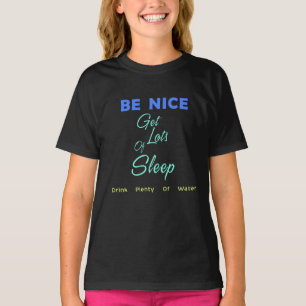 T-shirt Soyez gentil, dors beaucoup, buvez beaucoup d'eau
