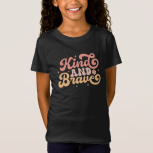 T-Shirt Soyez gentil et courageux