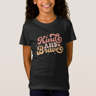T-Shirt Soyez gentil et courageux