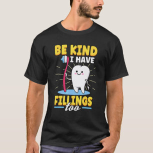 T-shirt Soyez Gentil J'ai Aussi Des Remplissages Dentiste