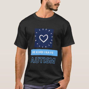 T-shirt Soyez Gentil J'Ai L'Autisme Tisme