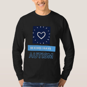 T-shirt Soyez Gentil J'Ai L'Autisme Tisme