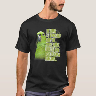 T-shirt Soyez Gentil Pour Les Perroquets, Leur Honneur Loy