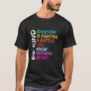 T-shirt Soyez Gentil Tout Le Monde Livre Une Bataille Que