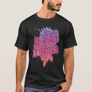 T-shirt Soyez Gentils Avec Les Otters Sarcasme