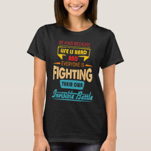 T-shirt Soyez Gentils Parce Que La Vie Est Dure Et Que Tou