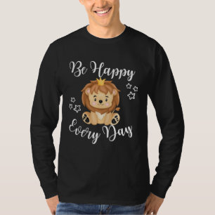 T-shirt Soyez Heureux Chaque Jour Lion Mignon Graphique Mo
