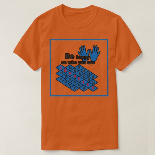 T-shirt Soyez heureux de savoir qui vous êtes 1 (Design devant)