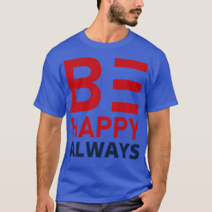 T-shirt Soyez heureux toujours A SLove SConfidence Citatio