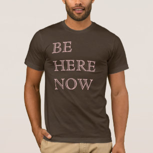 T-shirt Soyez ici maintenant