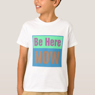 T-shirt Soyez ici maintenant