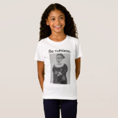 T-Shirt Soyez impitoyables ! (Devant entier)