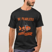 T-shirt Soyez Intrépide Soyez Courageux Poisson D'Or Porta (Devant)