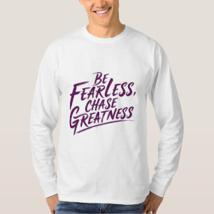 T-shirt Soyez Intrépides, Chassez Grandeur