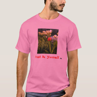 T-shirt "Soyez juste vous-même" (le TM) (les tulipes)