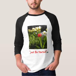 T-shirt "Soyez juste vous-même" (le TM) (tulipes), "soit