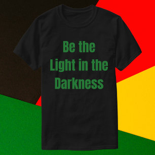 T-shirt Soyez la lumière dans l'obscurité Inspirationnel