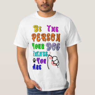 T-shirt Soyez La Personne Que Votre Chien Pense Être Sympa