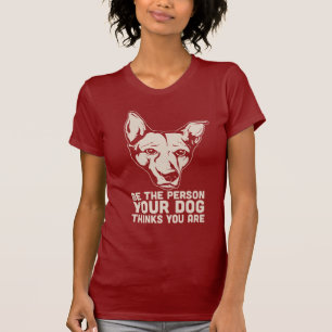 T-shirt soyez la personne que votre chien pense que vous