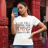 T-shirt Soyez la personne que votre chien pense que vous ê