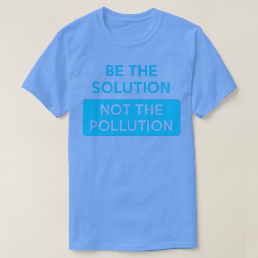 T-shirt Soyez la solution et non la pollution Changement c (Design devant)