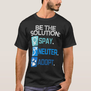 T-shirt Soyez La Solution Stérilisation Castration Adoptio