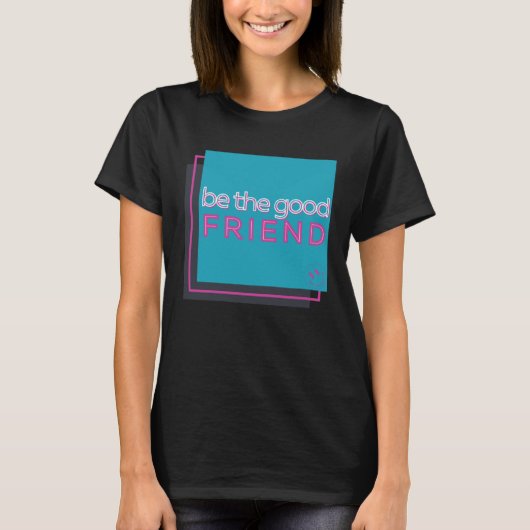 T-shirt Soyez Le Bon Ami (Devant)