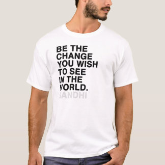T-shirt soyez le changement que vous souhaitez voir dans