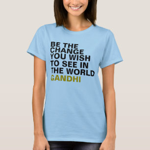 T-shirt Soyez le changement que vous souhaitez voir dans