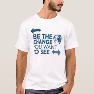 T-shirt Soyez le changement que vous voulez voir