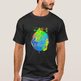 T-shirt Soyez Le Changement Que Vous Voulez Voir Dans Le M