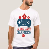 T-shirt Soyez le changeur de jeu #1 Jeu (Devant)