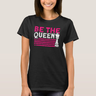 T-shirt Soyez Le Joueur Des Échecs Reine