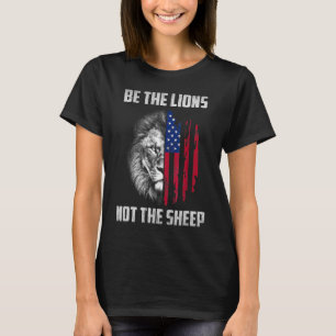 T-shirt Soyez Le Lion Pas Le Mouton Patriotique Lion Améri