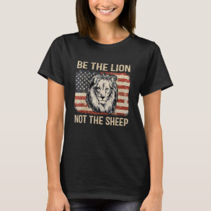 T-shirt Soyez Le Lion Patriotique Pas Le Mouton Américain