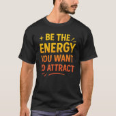 T-shirt Soyez l'énergie que vous voulez attirer (Devant)