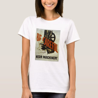 T-shirt Soyez les machines proches soigneuses - l'affiche