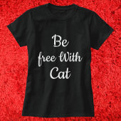 T-shirt Soyez Libre Avec Cat Drôle Citation Personnalisée