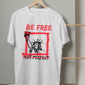 T-shirt Soyez libre pas parfait inspirant citation graphiq