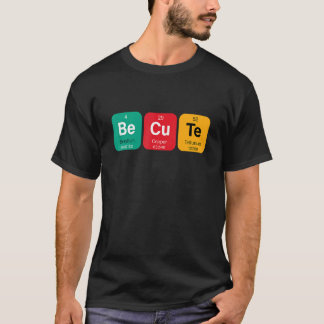 T-shirt Soyez mignon doux avec un tableau périodique drôle