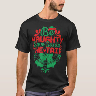 T-shirt Soyez NAUGHTSave Père Noël Le Voyage Funny Père No