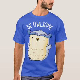 T-shirt Soyez Owsome Funny Owl Puns