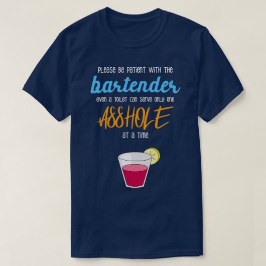 T-shirt Soyez Patient Avec Le Barman Même Avec Les Toilett (Design devant)
