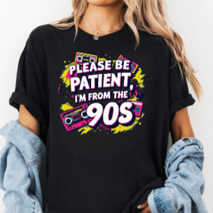 T-shirt Soyez patient avec moi, je suis des années 1900 