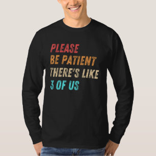 T-shirt Soyez Patients, Les Tests Comme 3 De Nous Citation